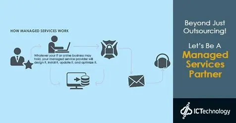 Beyond Outsourcing Lets Be A Managed Services Partner ICTechnology