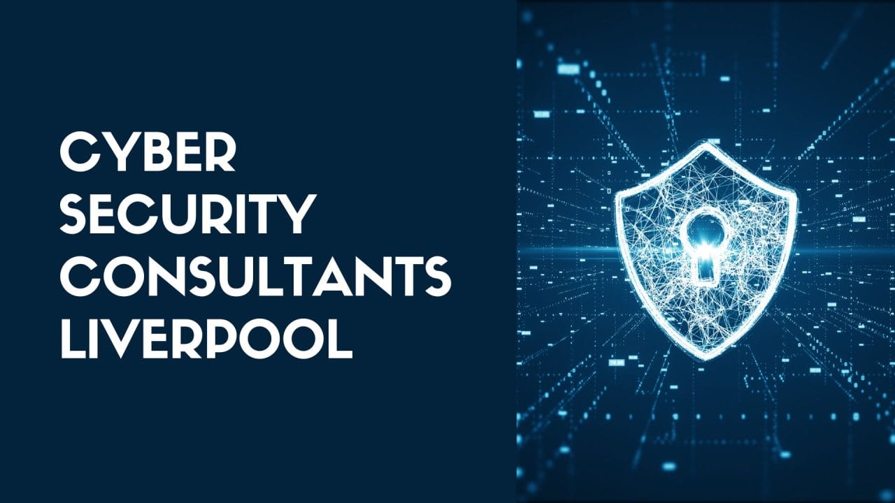 Cyber Security Consultants Liverpool