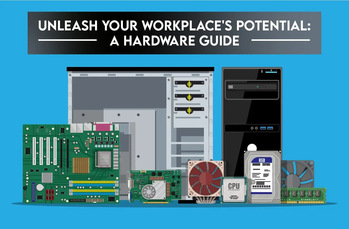 Unleash Workplace Potential A Hardware Guide ICTechnology